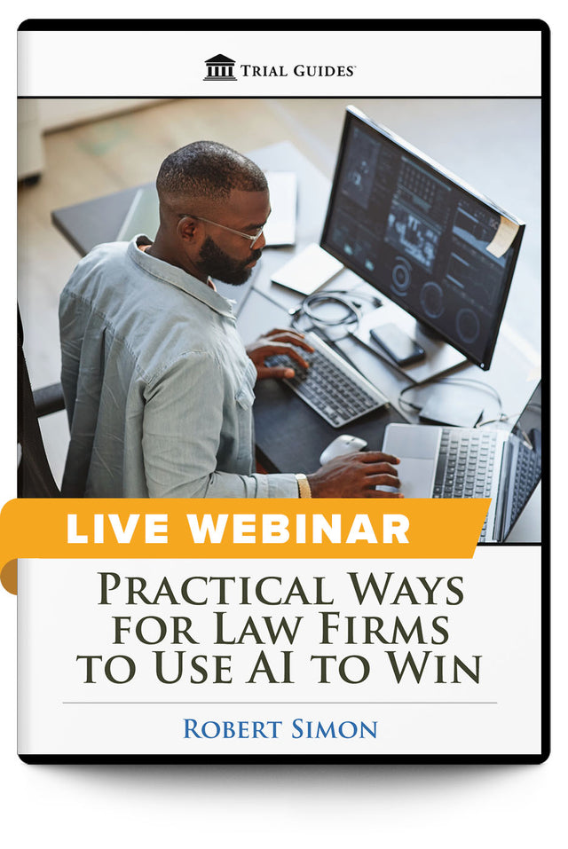 Practical Ways for Law Firms to Use AI to Win - Live Webinar - Trial Guides