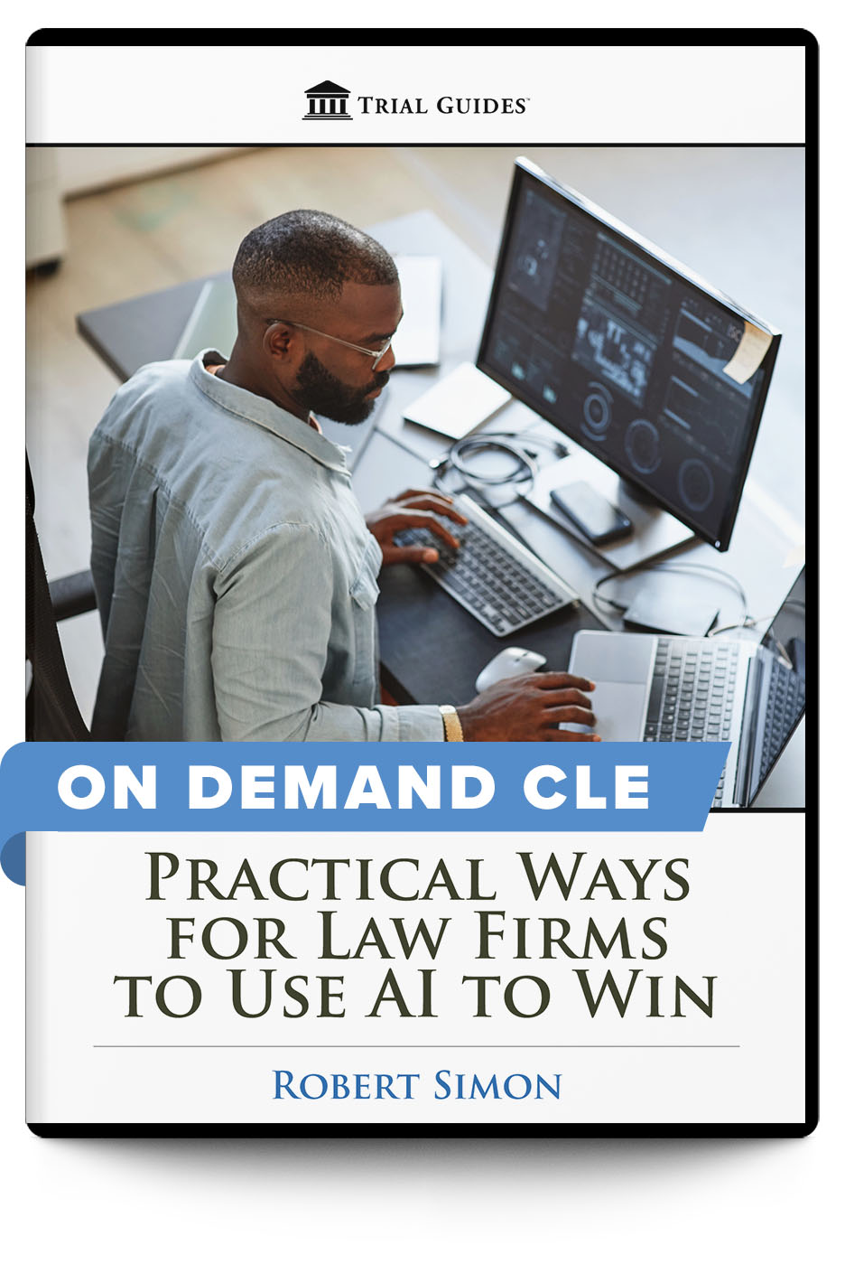 Practical Ways for Law Firms to Use AI to Win - On Demand CLE - Trial Guides