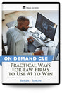 Practical Ways for Law Firms to Use AI to Win - On Demand CLE - Trial Guides
