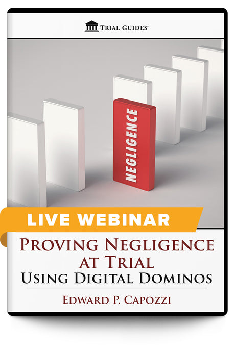Proving Negligence at Trial: Using Digital Dominos - Live Webinar - Trial Guides