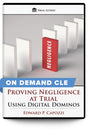 Proving Negligence at Trial: Using Digital Dominos - On Demand CLE - Trial Guides