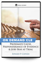 Proximate Cause, Preponderance of Evidence & Jury Bias at Trial - On Demand CLE - Trial Guides