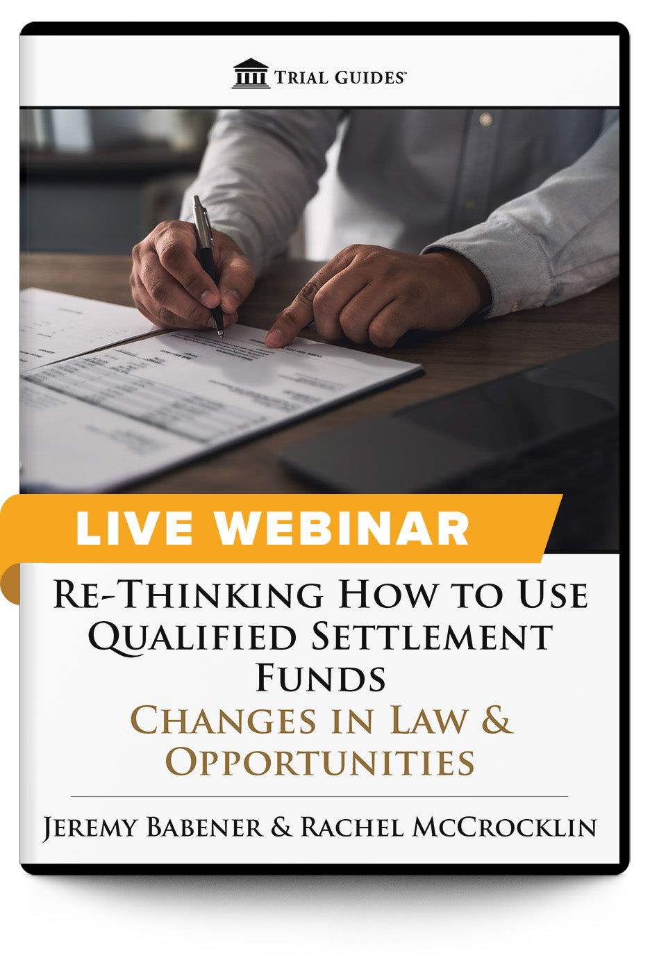 Re-Thinking How to Use Qualified Settlement Funds: Changes in Law & Opportunities - Live Webinar - Trial Guides