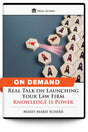 Real Talk on Launching Your Law Firm: Knowledge is Power - On Demand - Trial Guides