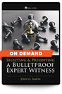 Selecting and Presenting a Bulletproof Expert Witness - On Demand - Trial Guides