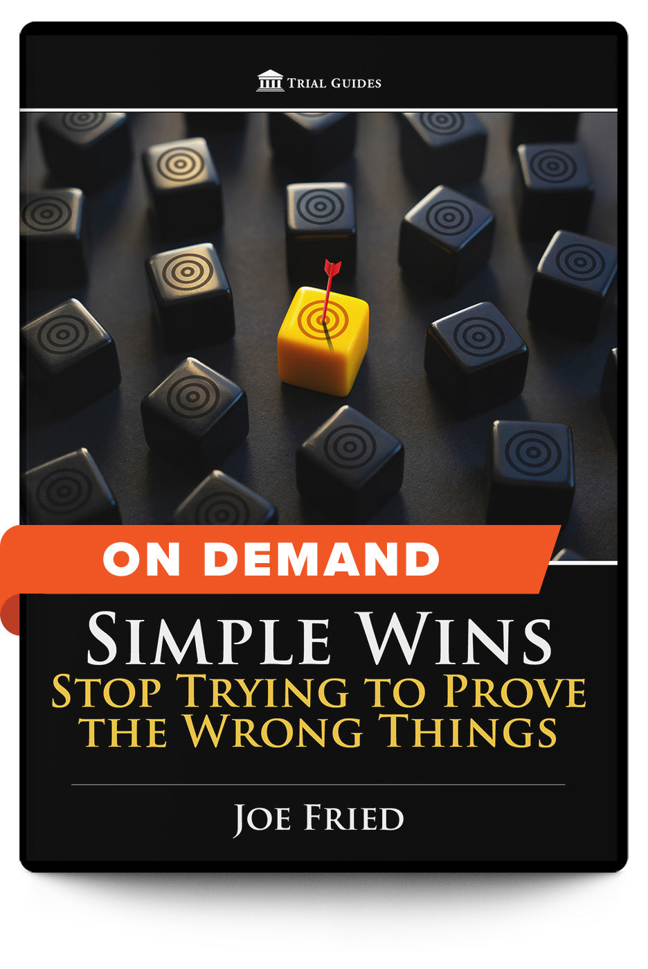 Simple Wins: Stop Trying to Prove the Wrong Things - On Demand