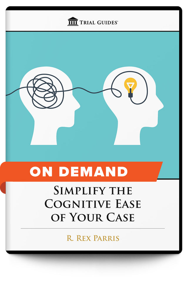 Simplify the Cognitive Ease of Your Case - On Demand - Trial Guides