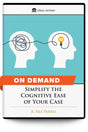 Simplify the Cognitive Ease of Your Case - On Demand - Trial Guides