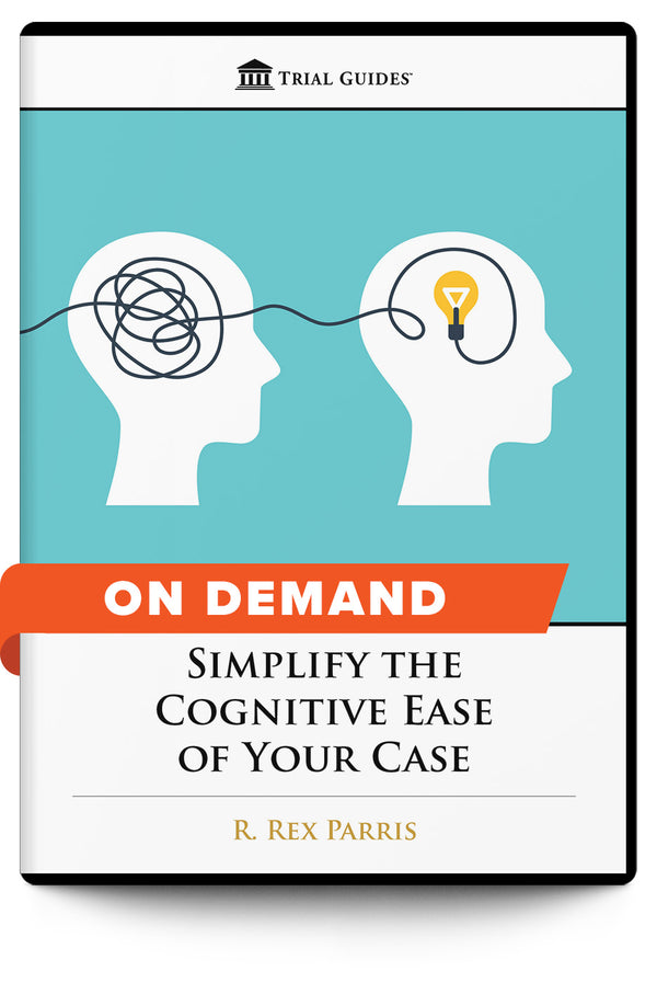 Simplify the Cognitive Ease of Your Case - On Demand - Trial Guides