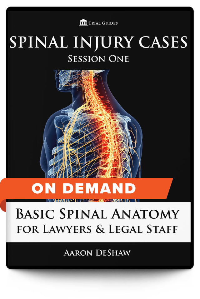 Spinal Injury Cases, Session One: Basic Spinal Anatomy for Lawyers and Legal Staff - On Demand - Trial Guides