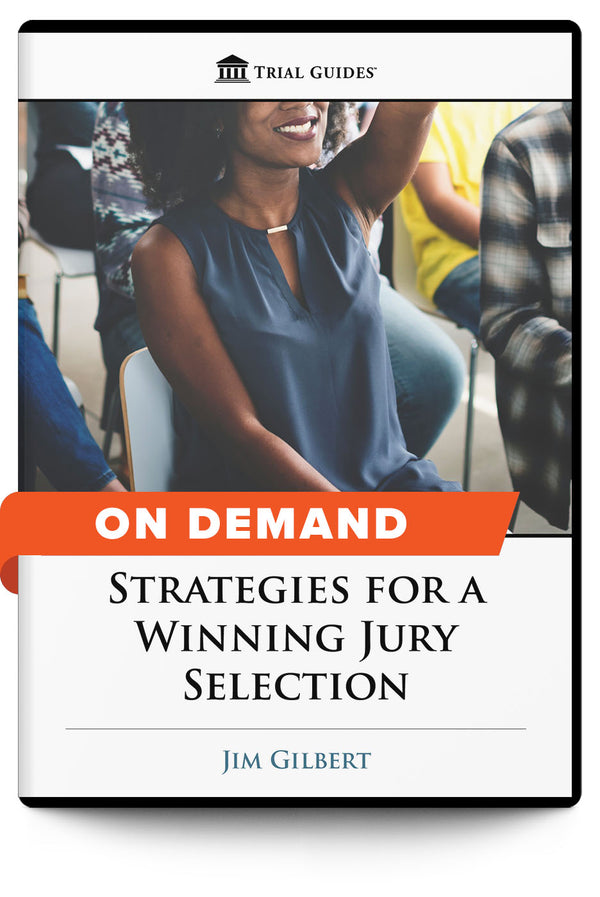 Strategies for a Winning Jury Selection - On Demand - Trial Guides