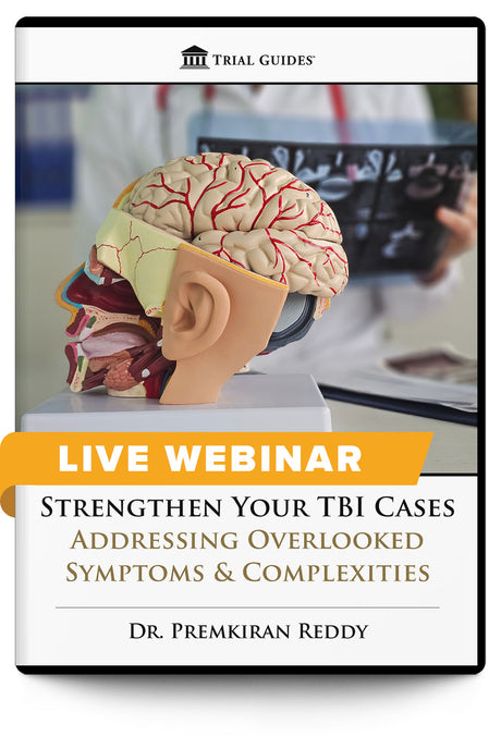 Strengthen Your TBI Cases: Addressing Overlooked Symptoms & Complexities - Live Webinar - Trial Guides