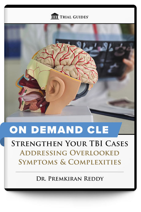Strengthen Your TBI Cases: Addressing Overlooked Symptoms & Complexities - On Demand CLE - Trial Guides
