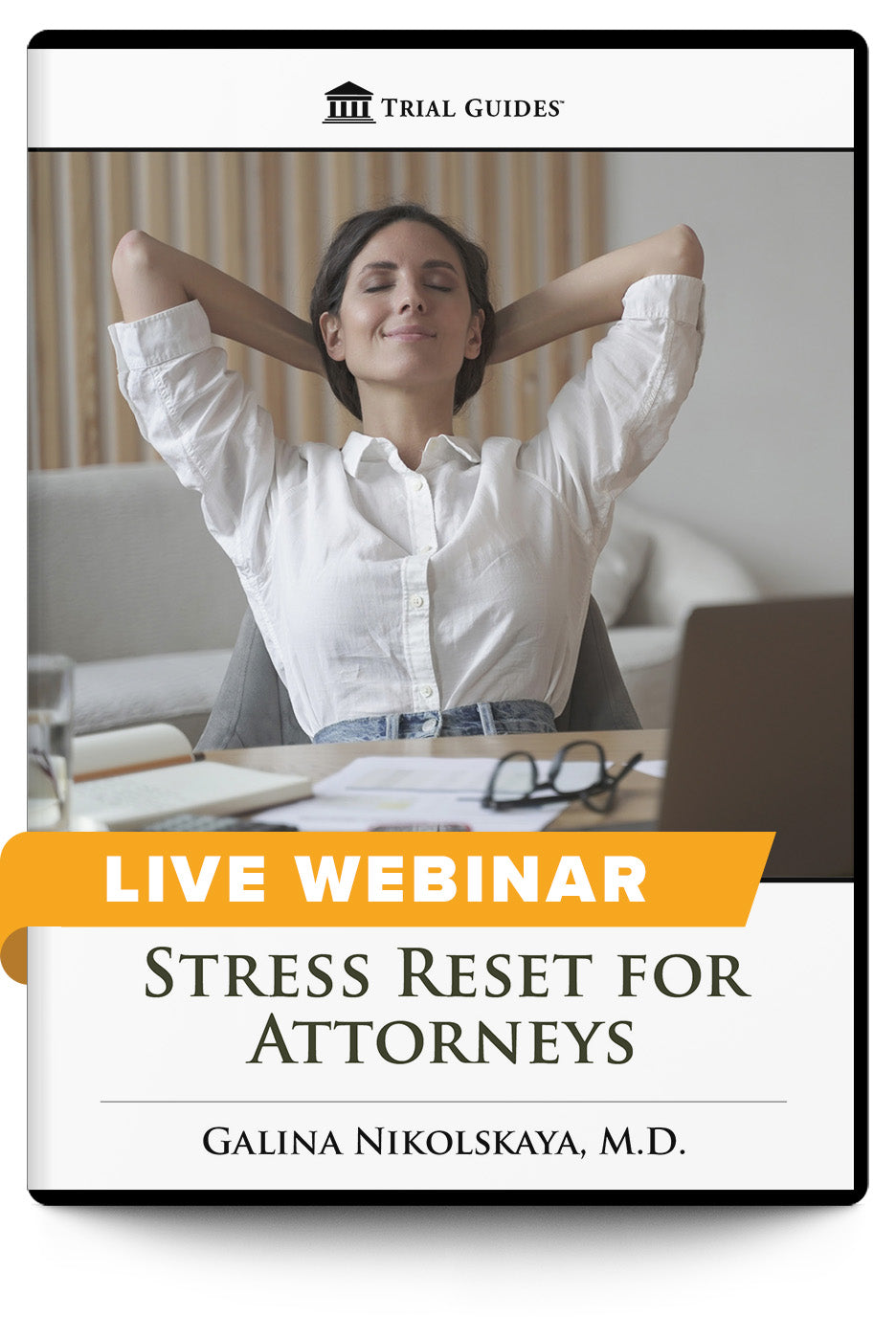 Stress Reset for Attorneys: Science-Backed Micro-Practices to Use Between Hearings, Depositions & Trial Days - Live Webinar - Trial Guides