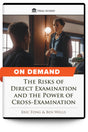 The Risks of Direct Examination and the Power of Cross-Examination - On Demand - Trial Guides