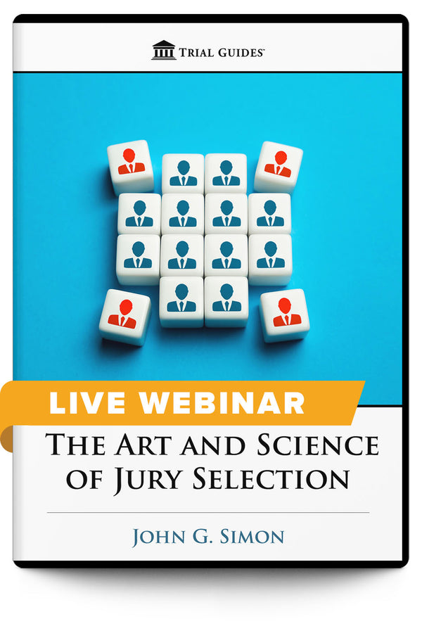 The Art and Science of Jury Selection - Live Webinar - Trial Guides
