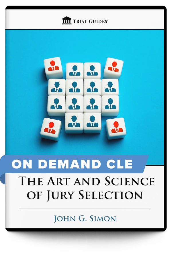 The Art and Science of Jury Selection - On Demand CLE - Trial Guides