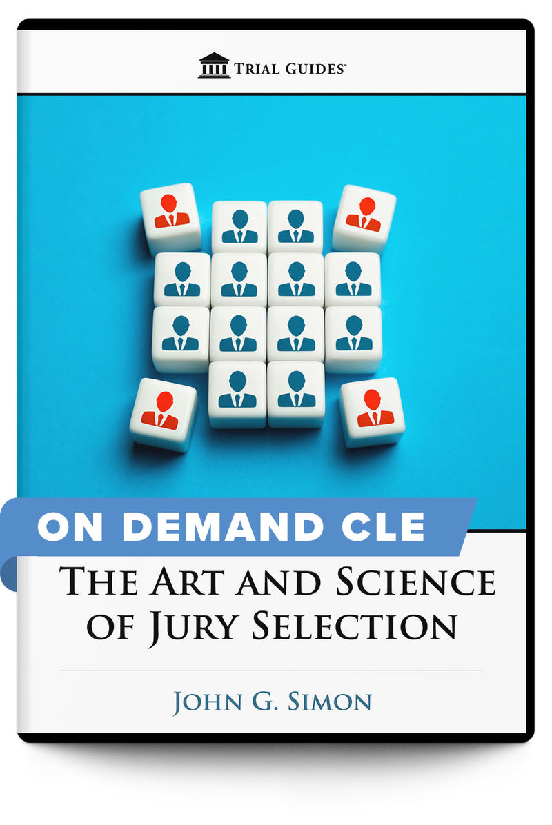The Art and Science of Jury Selection - On Demand CLE - Trial Guides