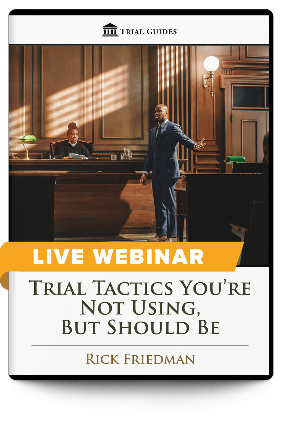 Trial Tactics You’re Not Using, But Should Be - Live Webinar - Trial Guides