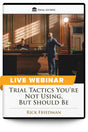 Trial Tactics You’re Not Using, But Should Be - Live Webinar - Trial Guides
