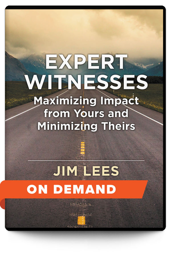 Expert Witnesses: Maximizing Impact from Yours and Minimizing Theirs - On Demand - Trial Guides