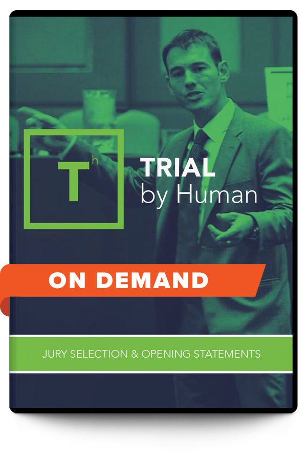 Jury Selection and Opening Statements (Trial by Human Series Video 1) - On Demand - Trial Guides