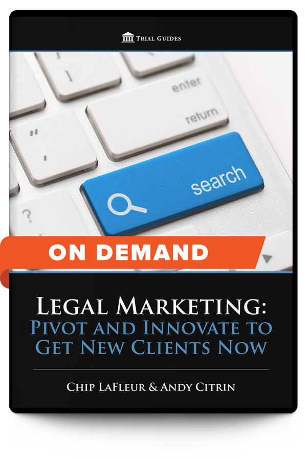 Legal Marketing: Pivot and Innovate to Get New Clients Now - On Demand - Trial Guides