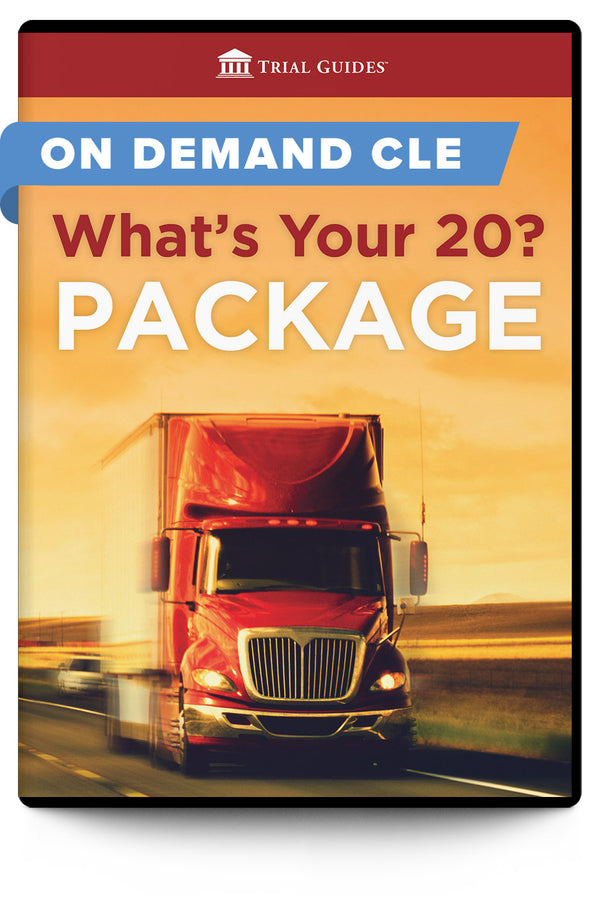 What's Your 20? Navigating the Complex Web of Commercial Trucking Cases Package - On Demand CLE - Trial Guides