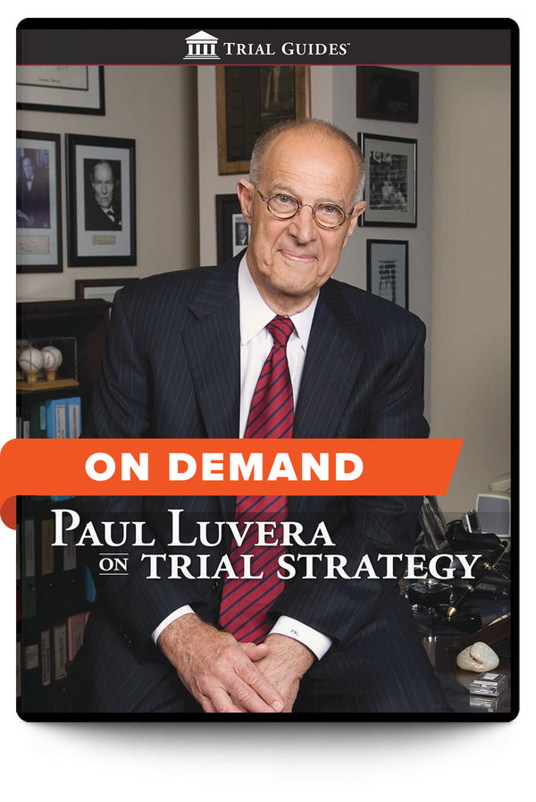 Paul Luvera on Trial Strategy - On Demand - Trial Guides