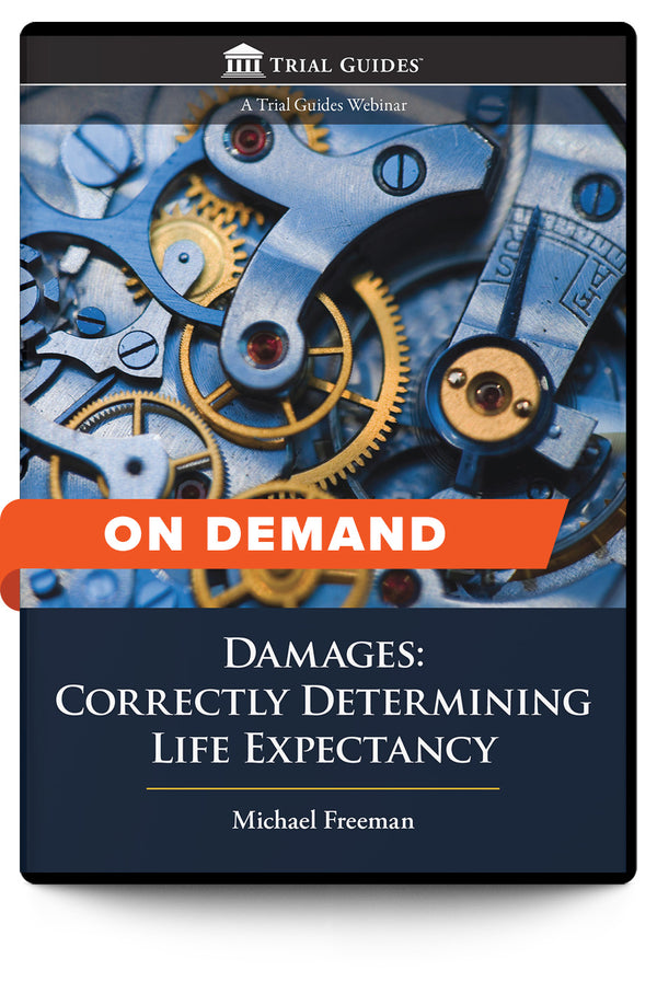 Damages: Correctly Determining Life Expectancy - On Demand - Trial Guides