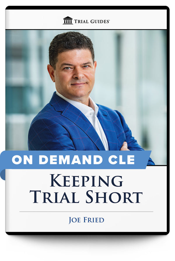 Keeping Trial Short - On Demand CLE - Trial Guides