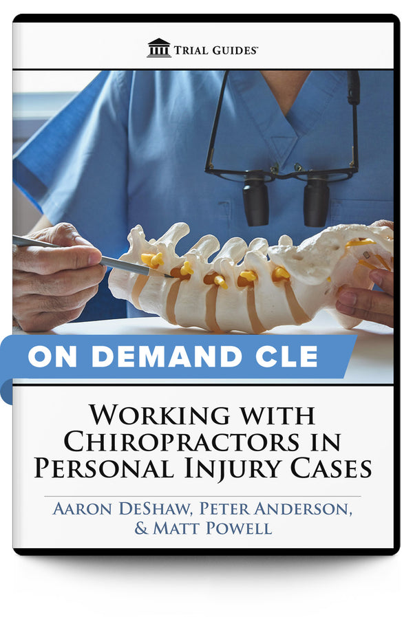 Working with Chiropractors in Personal Injury Cases - On Demand CLE - Trial Guides