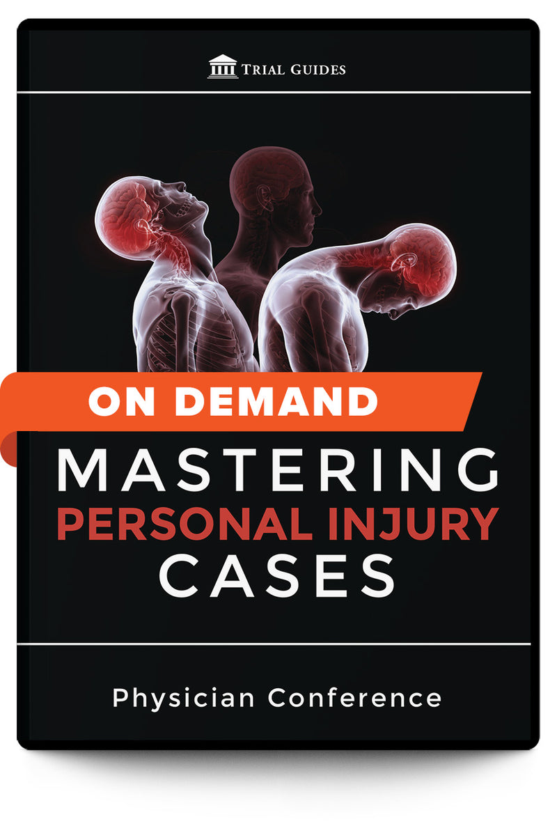 Mastering Personal Injury Cases - On Demand - Trial Guides