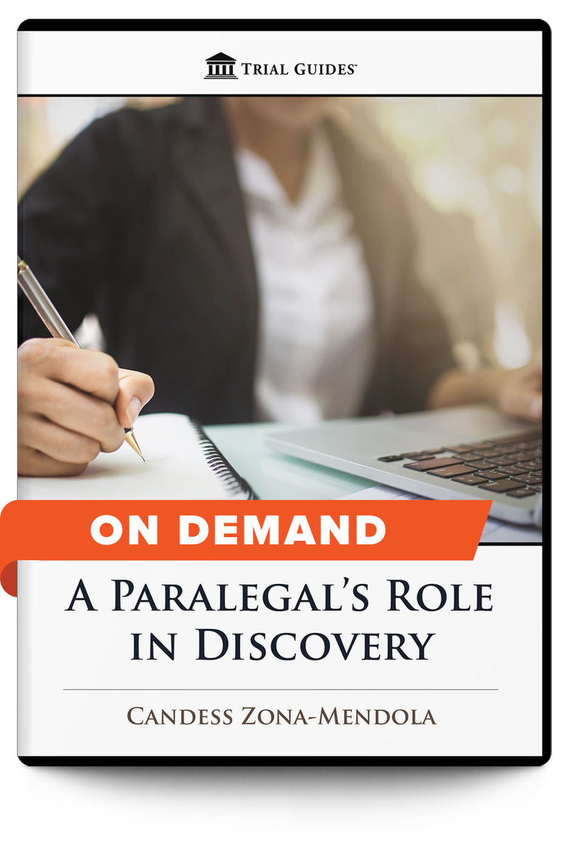 A Paralegal’s Role in Discovery - On Demand - Trial Guides