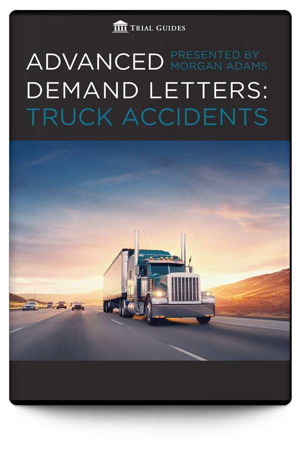 Advanced Demand Letters: Truck Accidents - Trial Guides