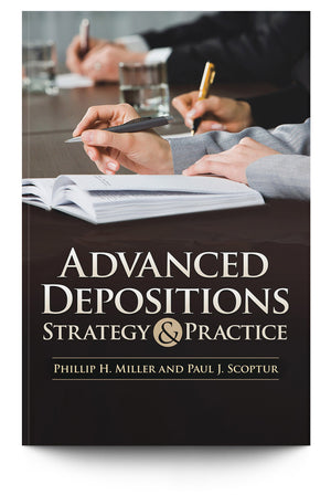 Advanced Depositions Strategy and Practice - Trial Guides