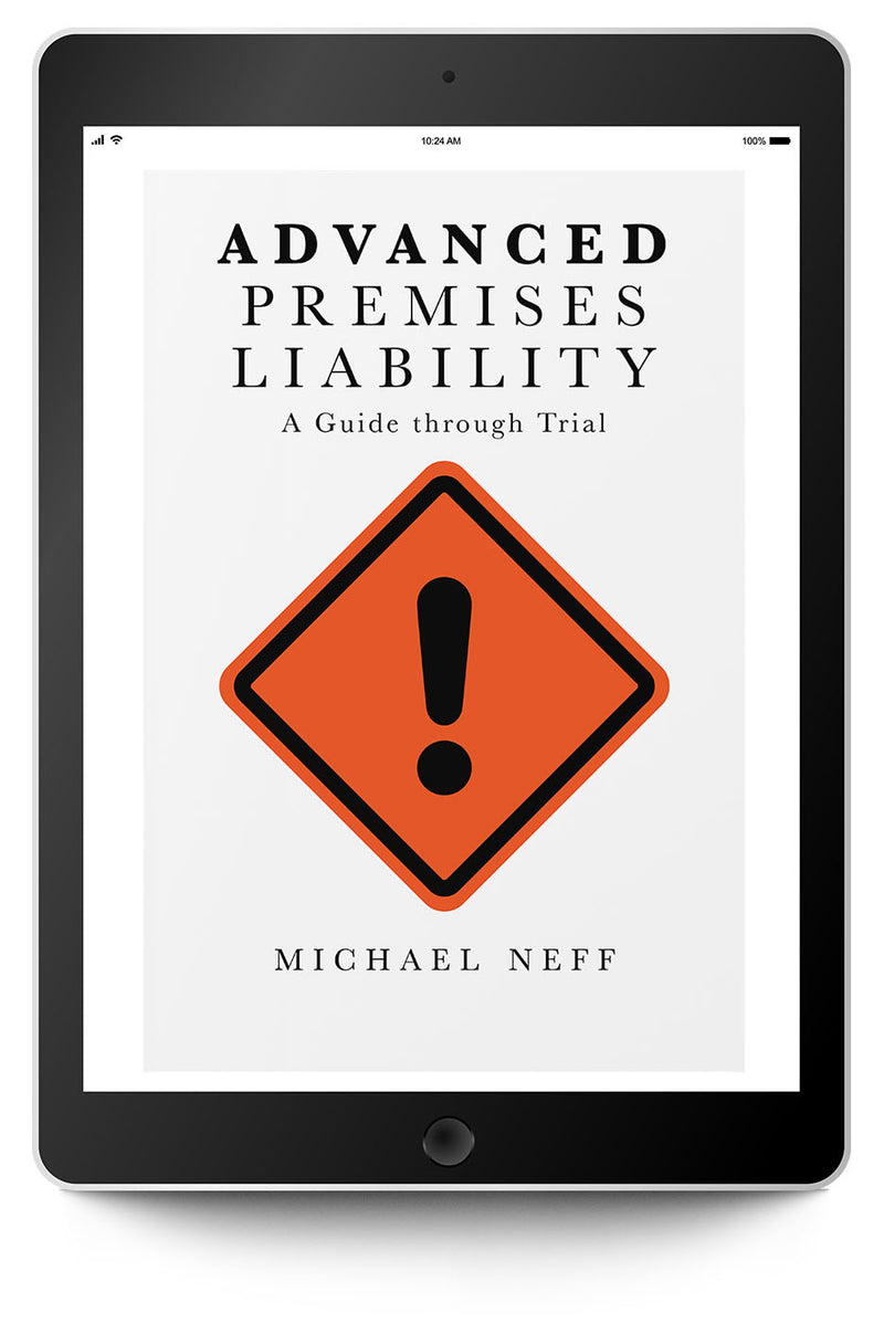 Advanced Premises Liability: A Guide Through Trial - Trial Guides