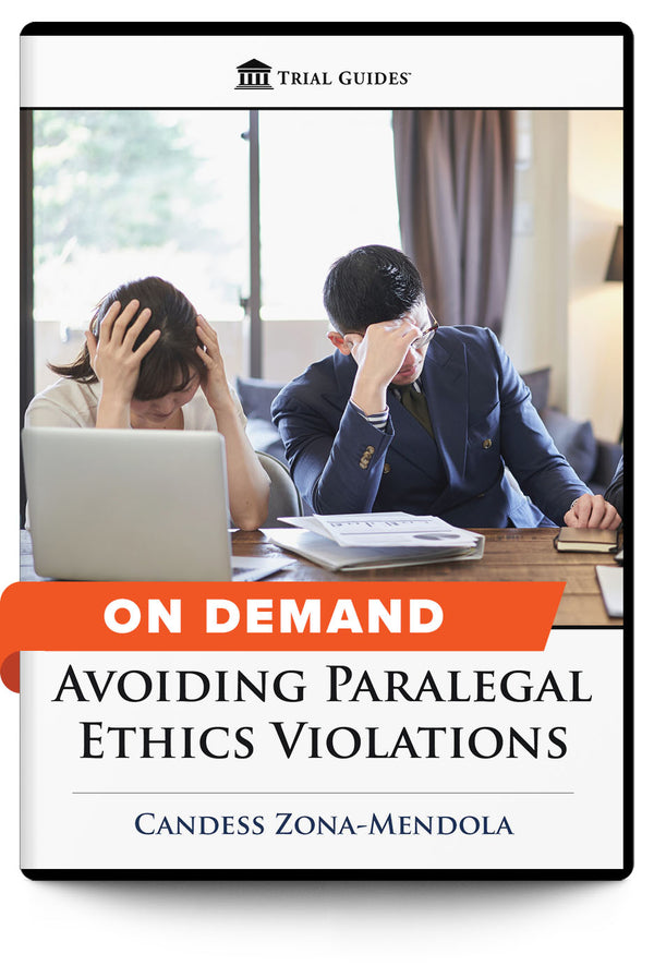 Avoiding Paralegal Ethics Violations - On Demand - Trial Guides