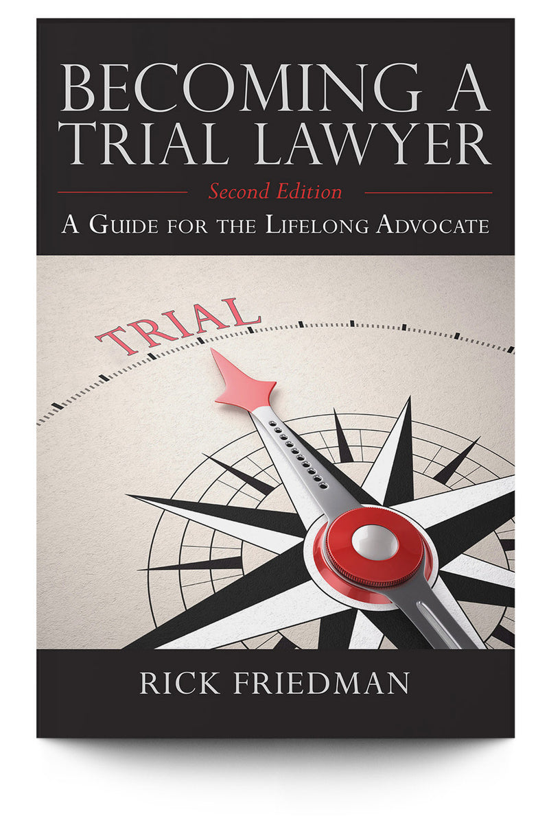 Becoming a Trial Lawyer: A Guide for the Lifelong Advocate - Trial Guides