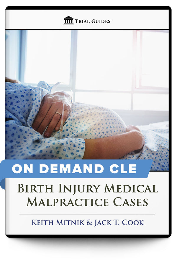 Birth Injury Medical Malpractice Cases - On Demand CLE - Trial Guides