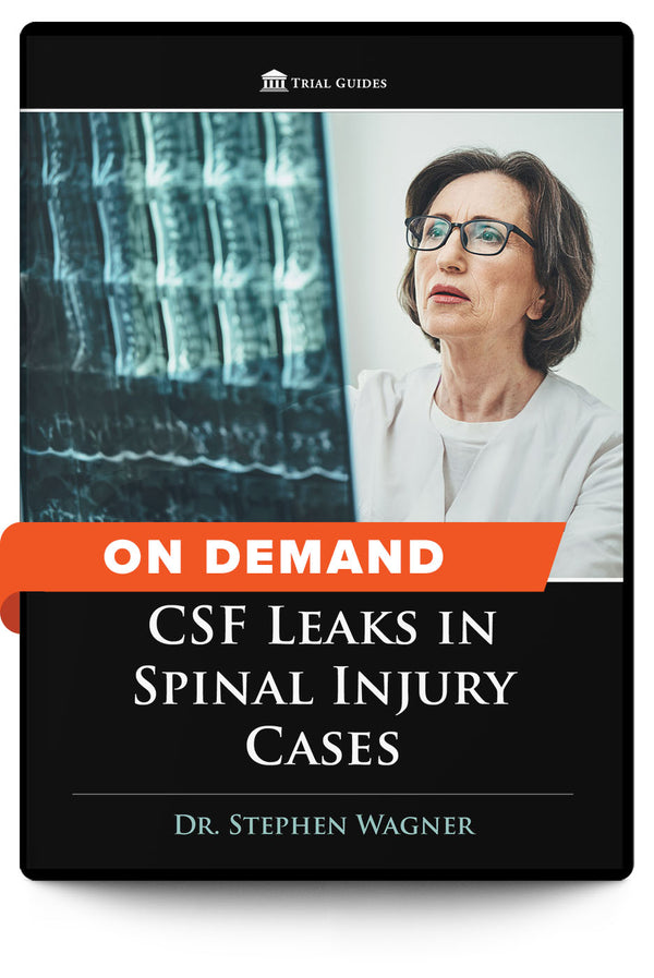 CSF Leaks in Spinal Injury Cases - On Demand - Trial Guides