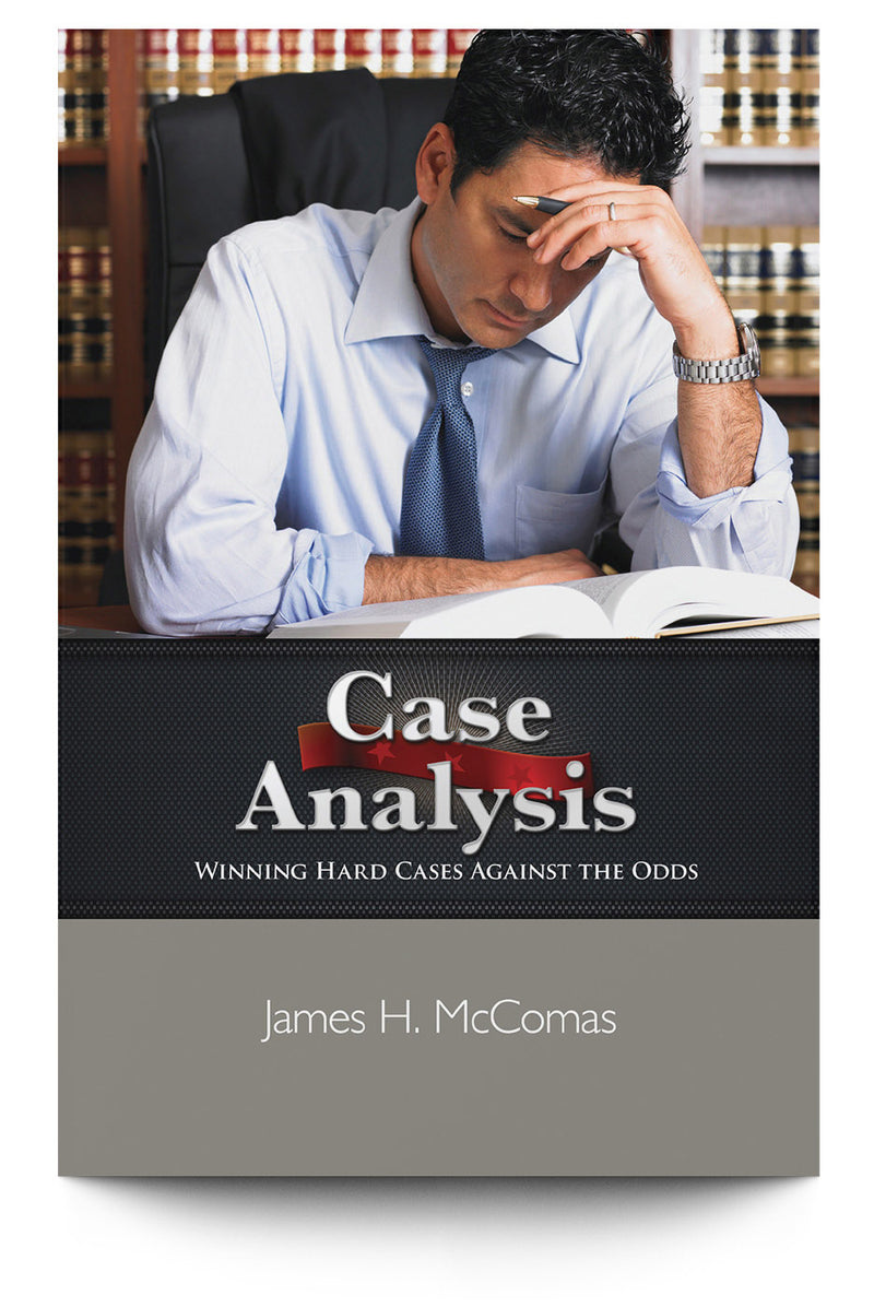 Case Analysis: Winning Hard Cases Against the Odds - Trial Guides