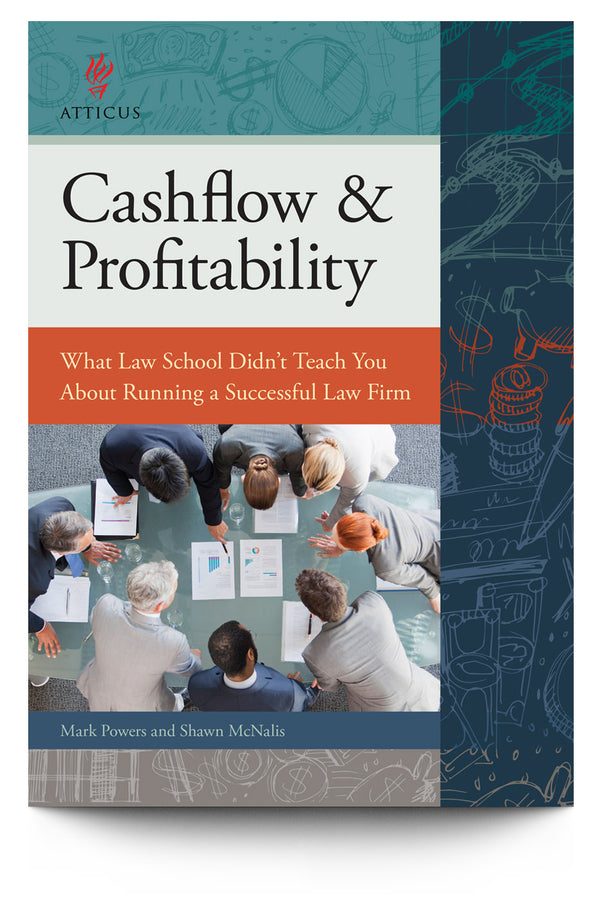 Cashflow & Profitability: What Law School Didn’t Teach You About Running a Successful Law Firm - Trial Guides