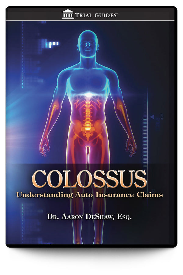 Colossus: Understanding Auto Insurance Claims - Trial Guides