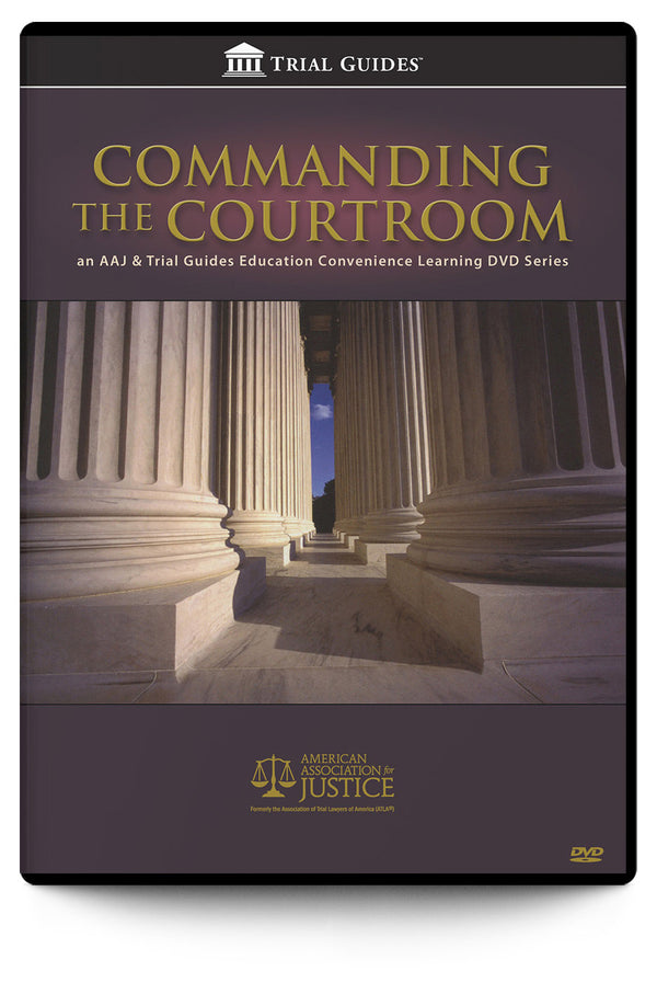 Commanding the Courtroom - Trial Guides