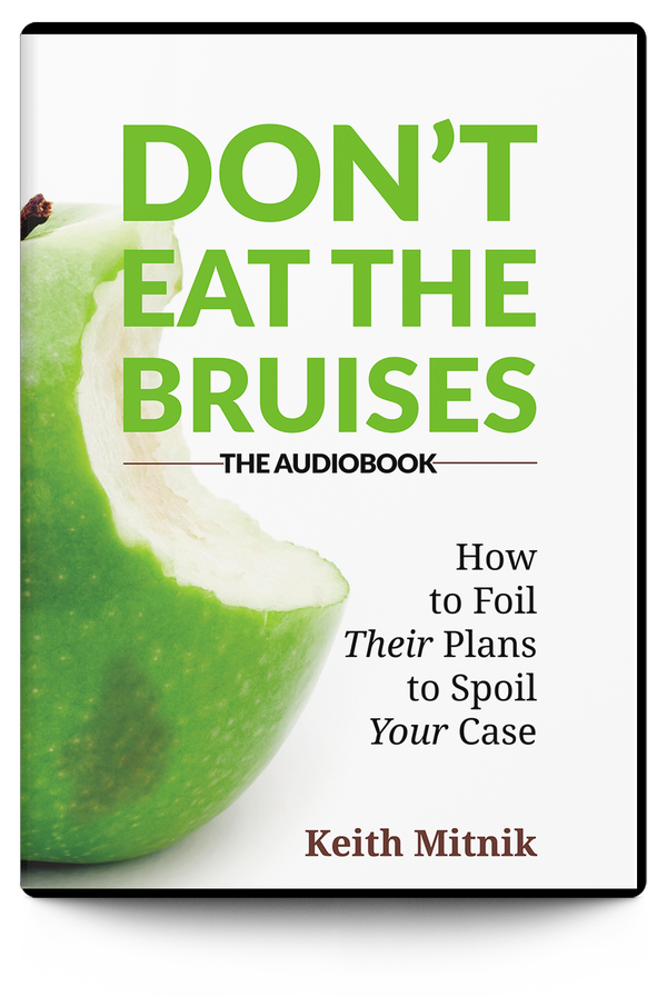 Don't Eat the Bruises: How to Foil Their Plans to Spoil Your Case (Audiobook) - Trial Guides