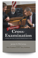 Dynamic Cross-Examination: A Whole New Way to Create Opportunities to Win