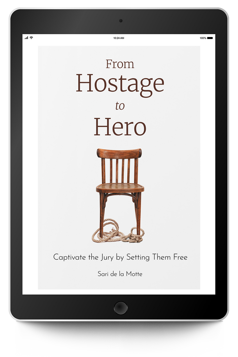 From Hostage to Hero: Captivate the Jury by Setting Them Free - Trial Guides