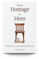 From Hostage to Hero: Captivate the Jury by Setting Them Free