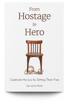 From Hostage to Hero: Captivate the Jury by Setting Them Free